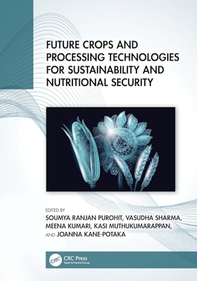 Future Crops and Processing Technologies for Sustainability and Nutritional Security
