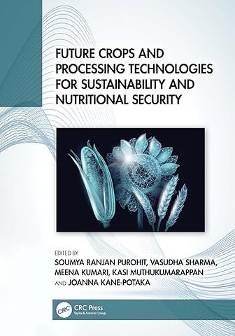 Future Crops and Processing Technologies for Sustainability and Nutritional Security