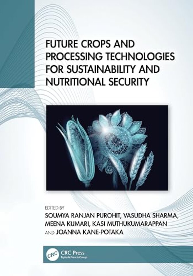 Future Crops and Processing Technologies for Sustainability and Nutritional Security