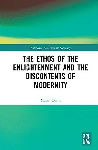 The Ethos of the Enlightenment and the Discontents of Modernity
