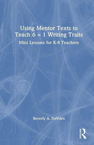 Using Mentor Texts to Teach 6 + 1 Writing Traits