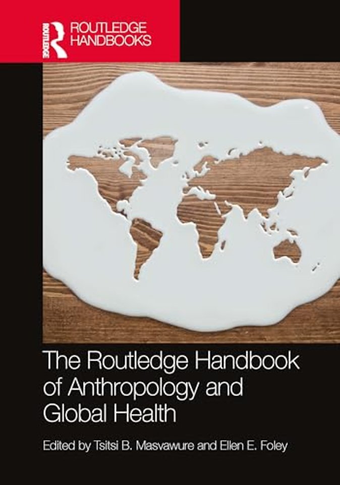The Routledge Handbook of Anthropology and Global Health