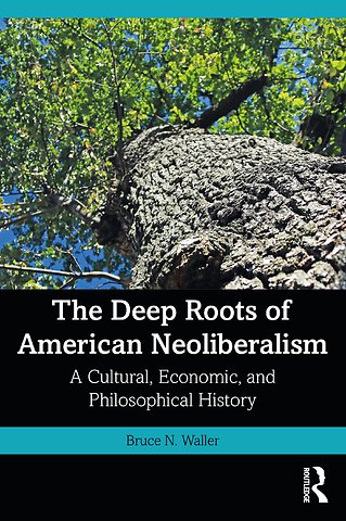 Deep Roots of American Neoliberalism