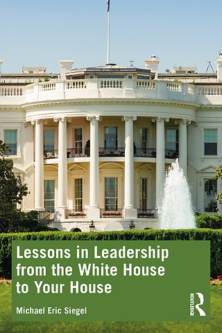 Lessons in Leadership from the White House to Your House