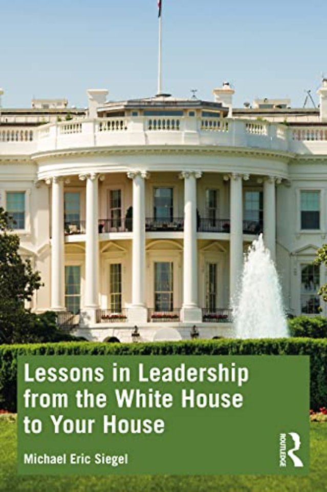 Lessons in Leadership from the White House to Your House