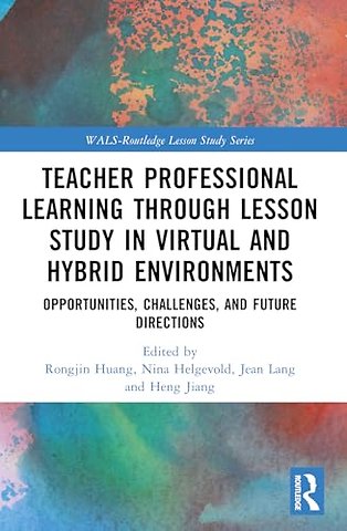 Teacher Professional Learning through Lesson Study in Virtual and Hybrid Environments