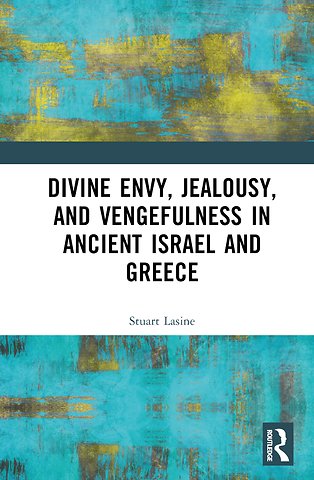 Divine Envy, Jealousy, and Vengefulness in Ancient Israel and Greece