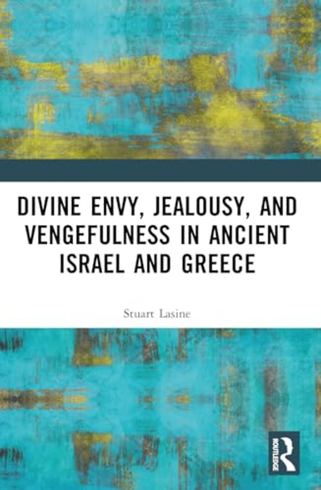 Divine Envy, Jealousy, and Vengefulness in Ancient Israel and Greece