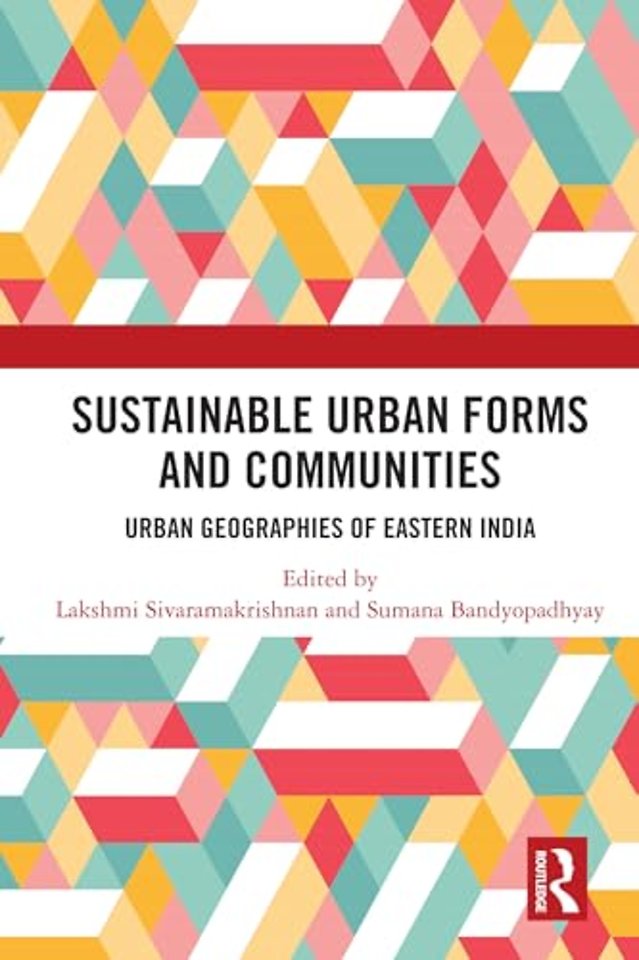Sustainable Urban Forms and Communities: Urban Geographies of Eastern India