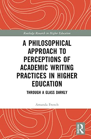 A Philosophical Approach to Perceptions of Academic Writing Practices in Higher Education