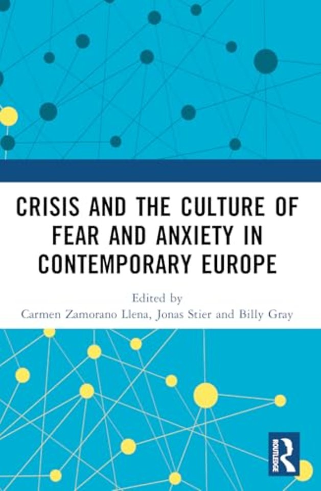 Crisis and the Culture of Fear and Anxiety in Contemporary Europe