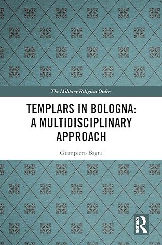 Templars in Bologna: A Multidisciplinary Approach