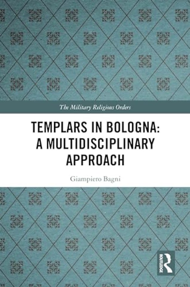 Templars in Bologna: A Multidisciplinary Approach