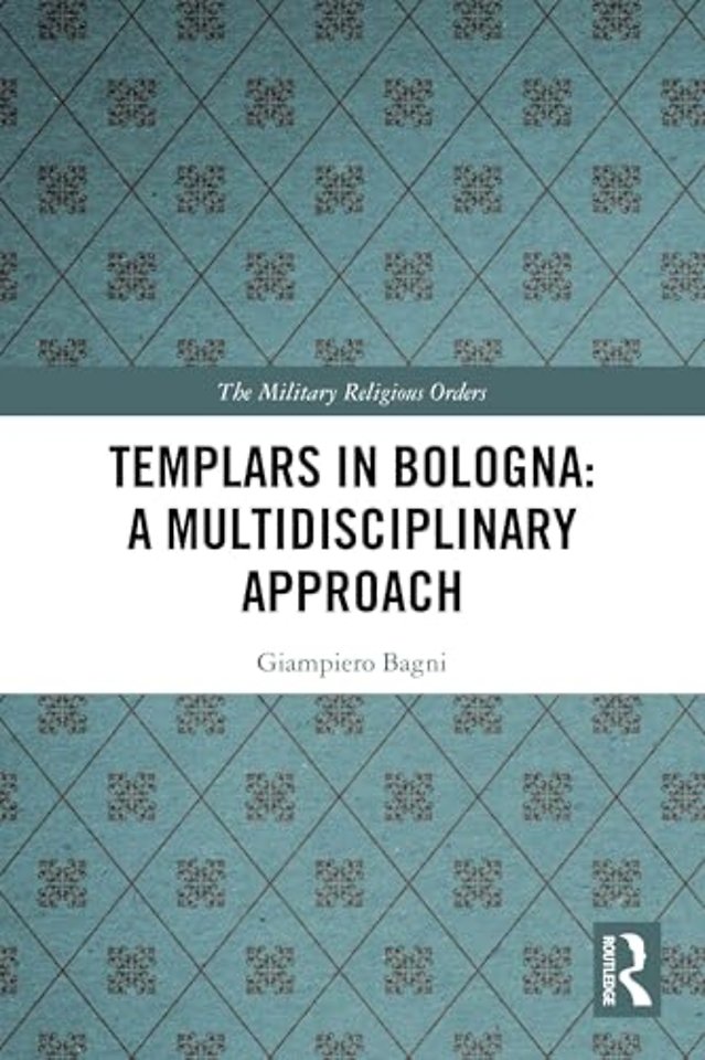Templars in Bologna: A Multidisciplinary Approach