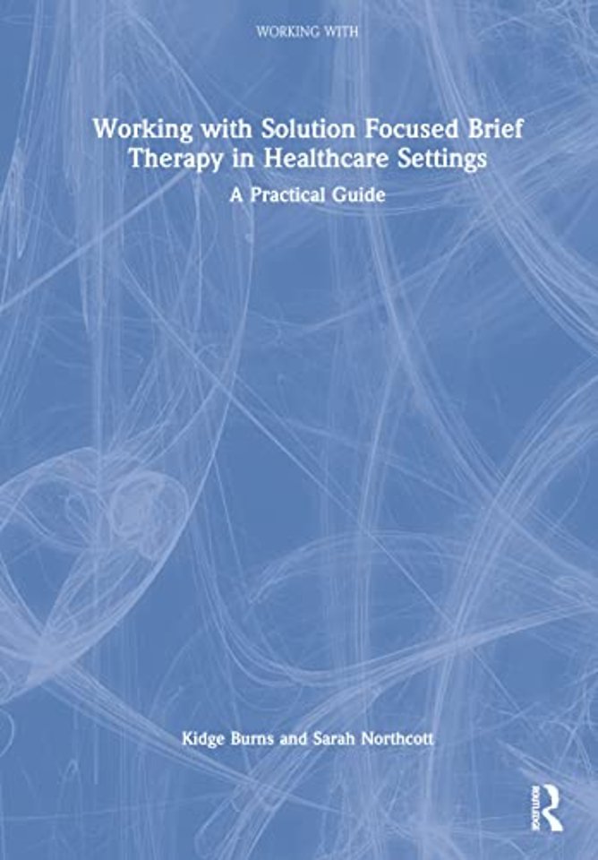 Working with Solution Focused Brief Therapy in Healthcare Settings