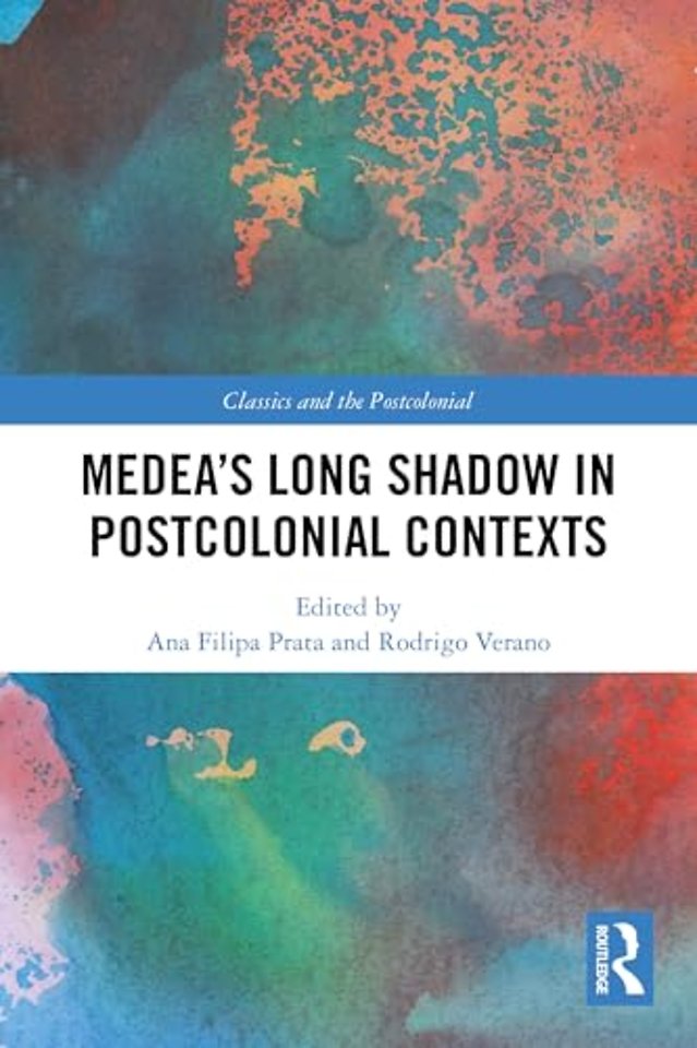 Medea’s Long Shadow in Postcolonial Contexts
