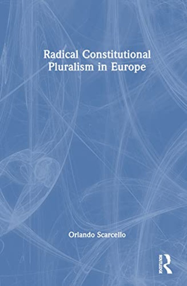 Radical Constitutional Pluralism in Europe