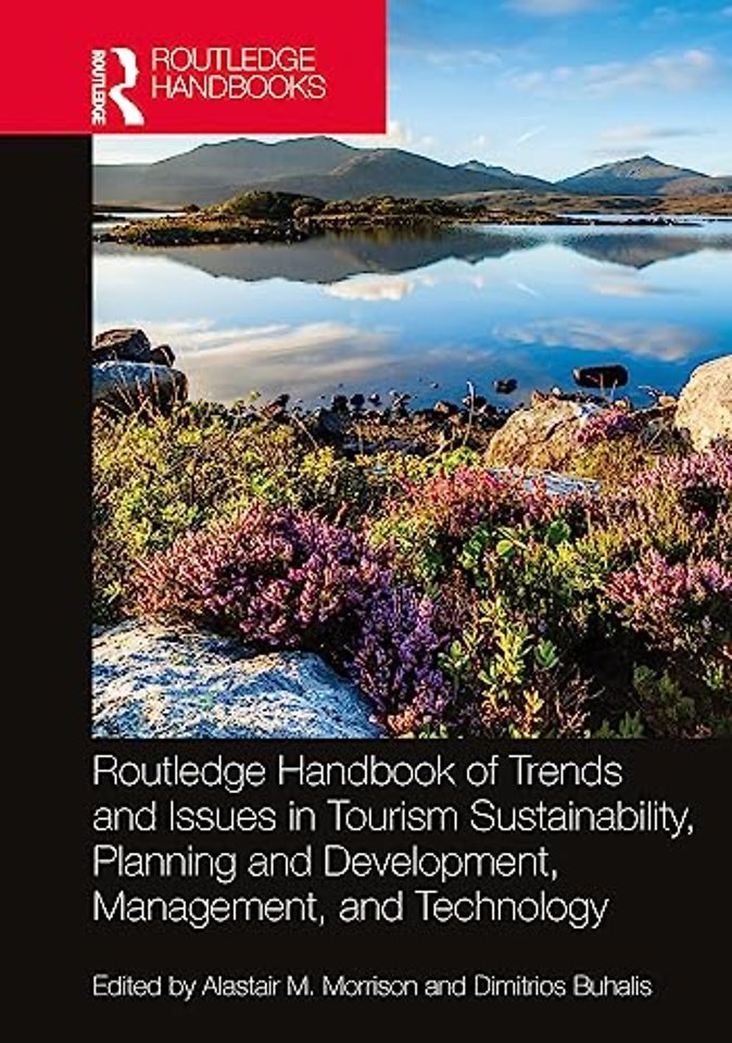 Routledge Handbook of Trends and Issues in Tourism Sustainability, Planning and Development, Management, and Technology