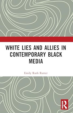White Lies and Allies in Contemporary Black Media