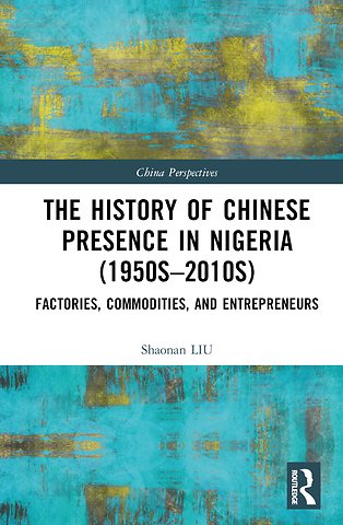 History of Chinese Presence in Nigeria (1950s–2010s)