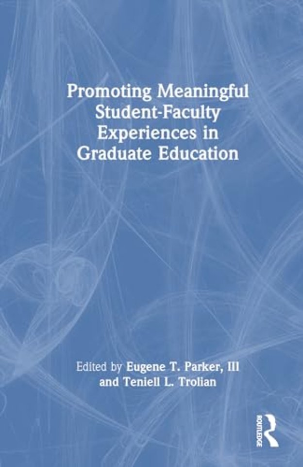 Promoting Meaningful Student-Faculty Experiences in Graduate Education
