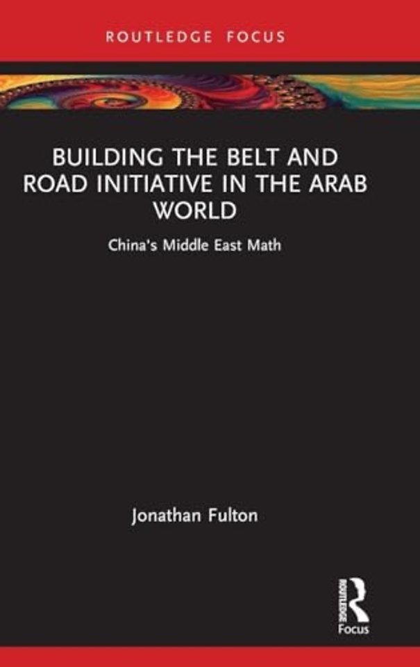 Building the Belt and Road Initiative in the Arab World