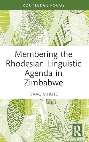 Membering the Rhodesian Linguistic Agenda in Zimbabwe