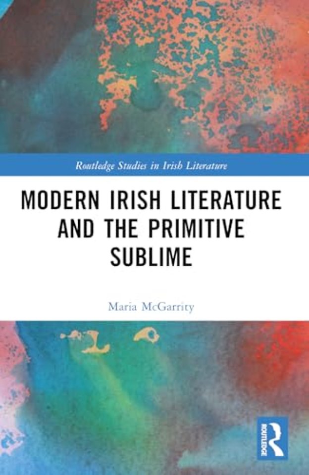 Modern Irish Literature and the Primitive Sublime