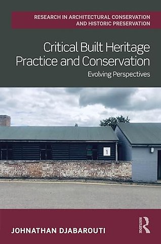 Critical Built Heritage Practice and Conservation