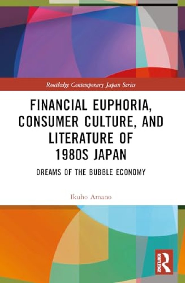Financial Euphoria, Consumer Culture, and Literature of 1980s Japan
