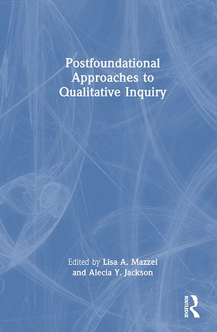 Postfoundational Approaches to Qualitative Inquiry