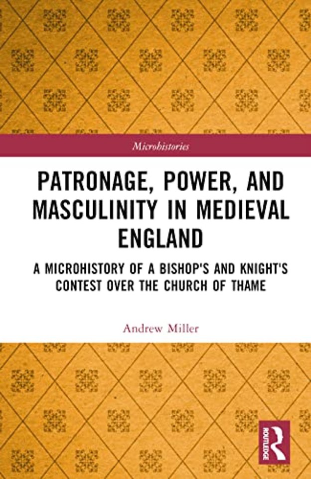 Patronage, Power, and Masculinity in Medieval England