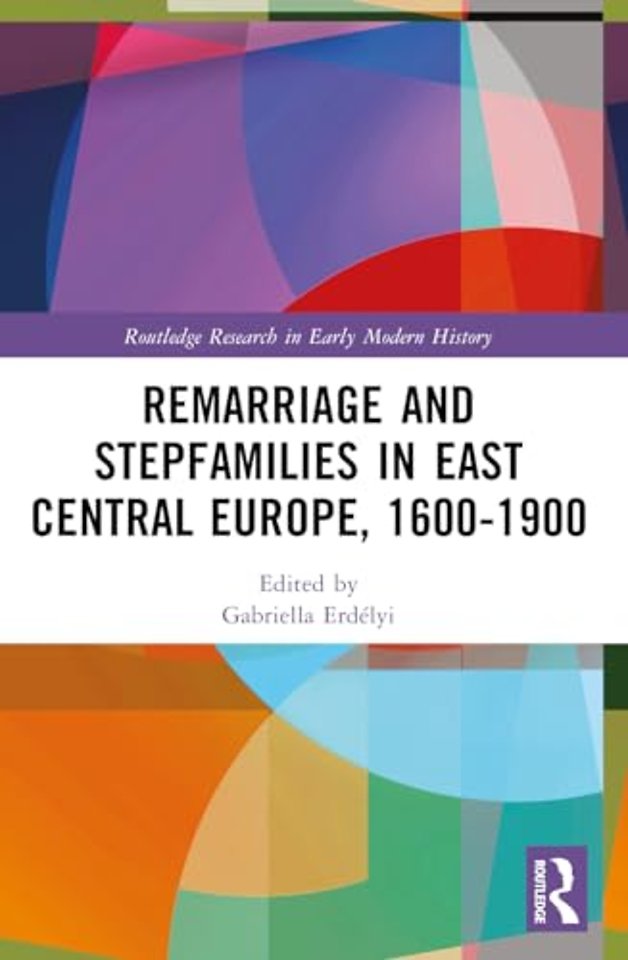 Remarriage and Stepfamilies in East Central Europe, 1600-1900