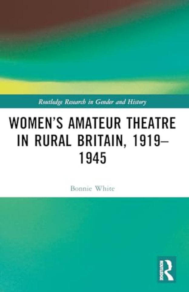 Women’s Amateur Theatre in Rural Britain, 1919–1945