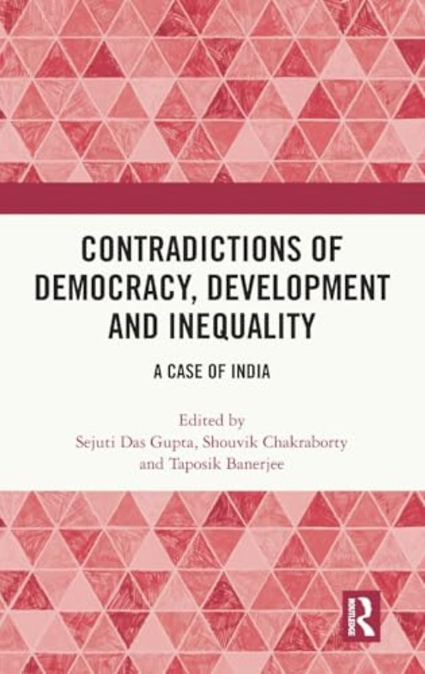 Contradictions of Democracy, Development and Inequality