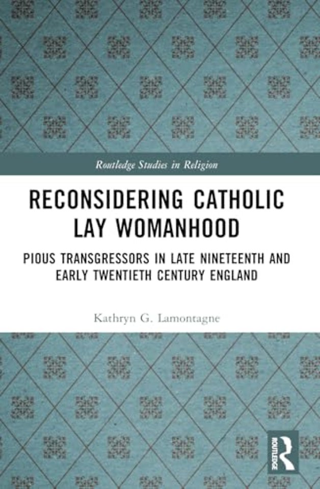 Reconsidering Catholic Lay Womanhood
