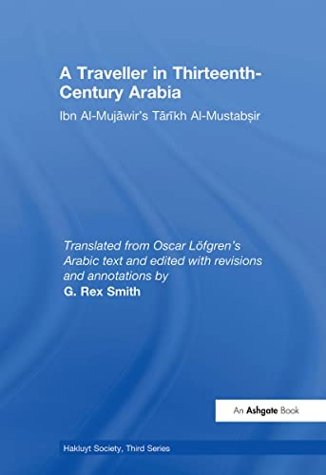 Traveller in Thirteenth-Century Arabia / Ibn al-Mujawir's Tarikh al-Mustabsir