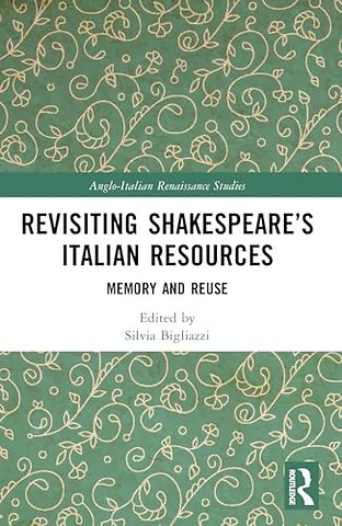 Revisiting Shakespeare’s Italian Resources