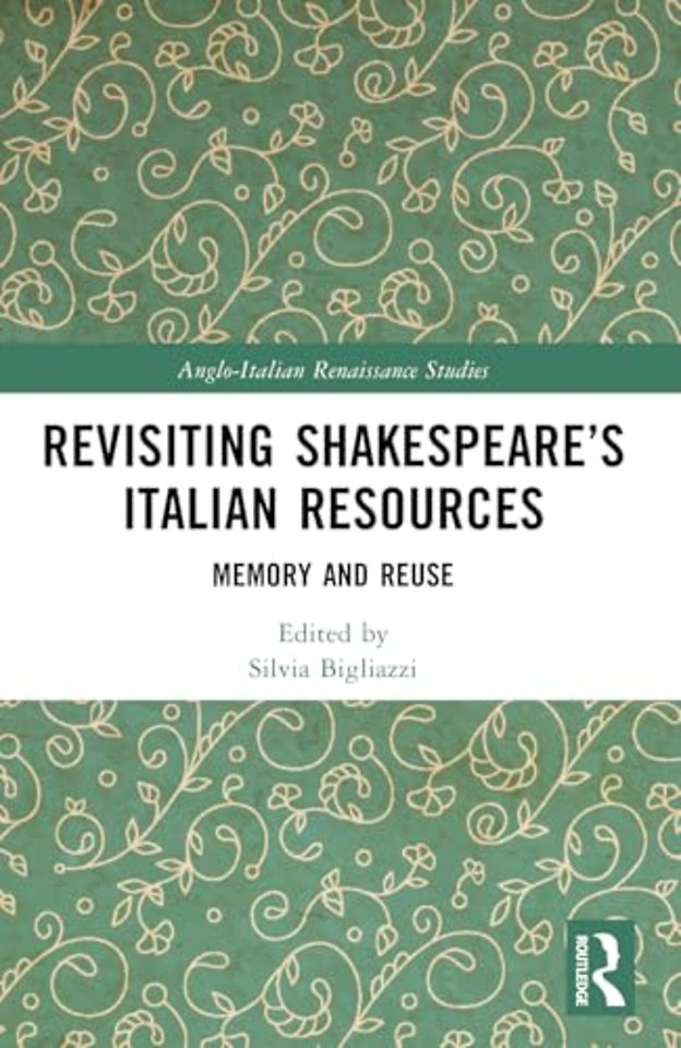 Revisiting Shakespeare’s Italian Resources