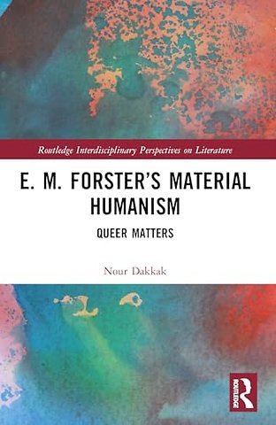 E. M. Forster’s Material Humanism