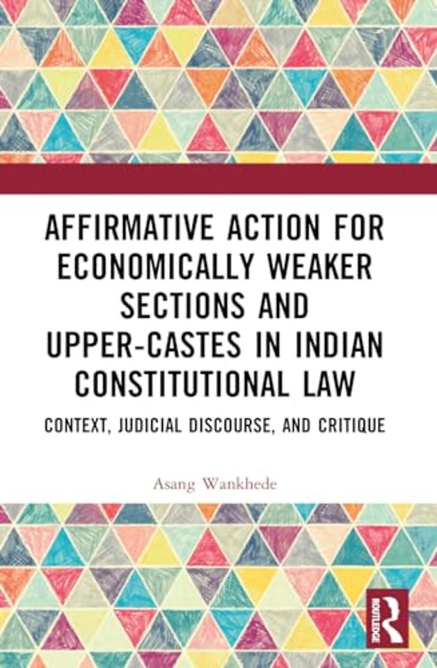 Affirmative Action for Economically Weaker Sections and Upper-Castes in Indian Constitutional Law