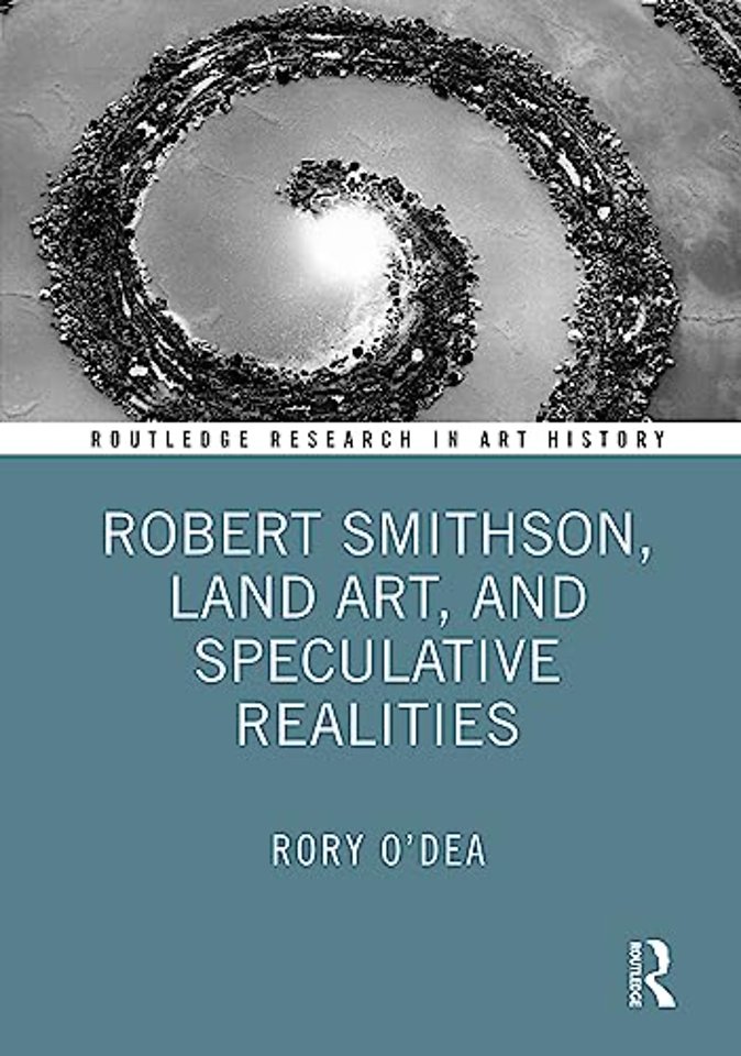 Robert Smithson, Land Art, and Speculative Realities