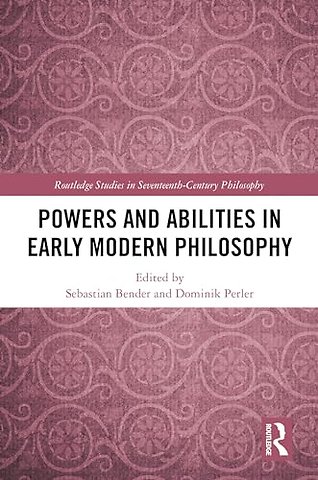 Powers and Abilities in Early Modern Philosophy
