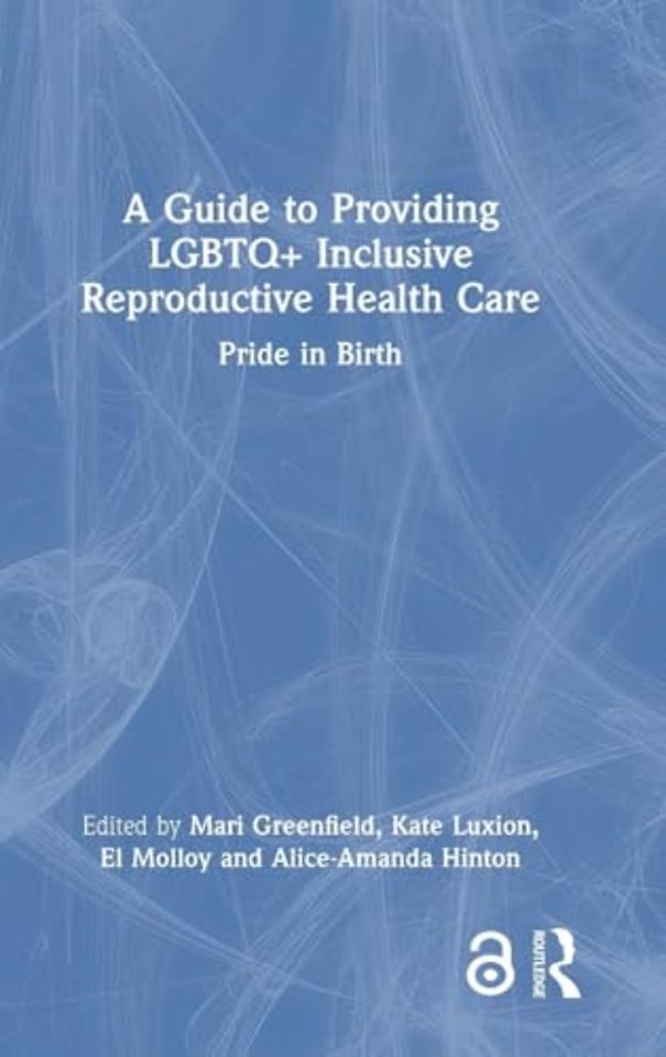 A Guide to Providing LGBTQ+ Inclusive Reproductive Health Care