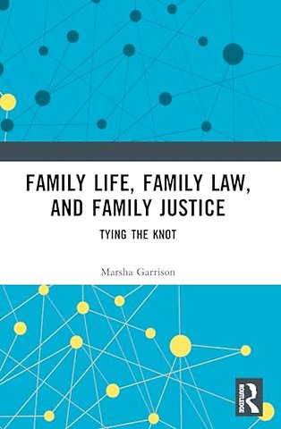 Family Life, Family Law, and Family Justice