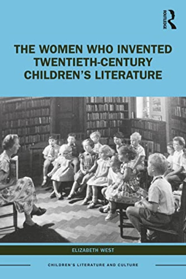 Women Who Invented Twentieth-Century Children’s Literature