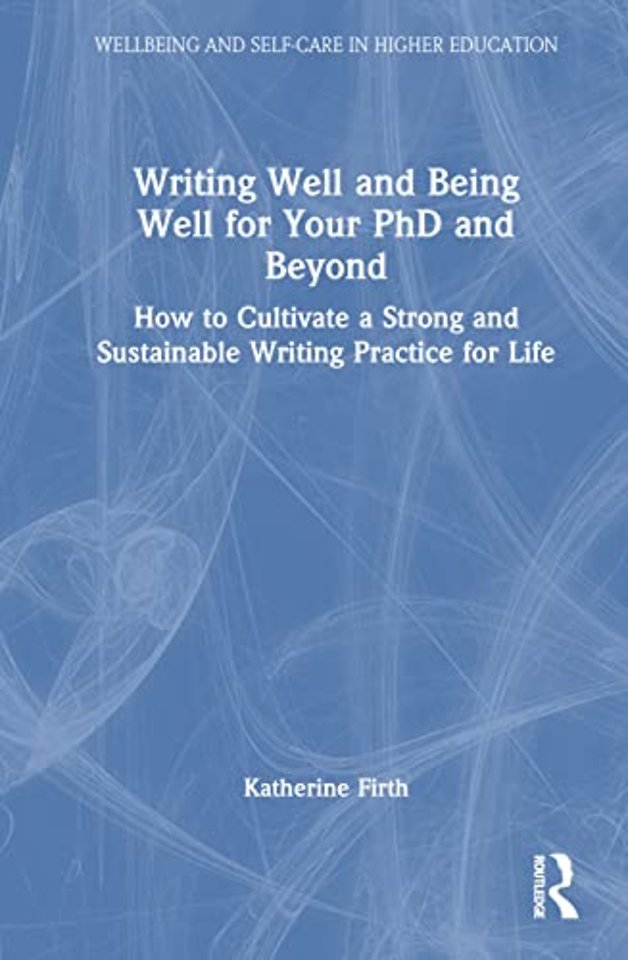 Writing Well and Being Well for Your PhD and Beyond