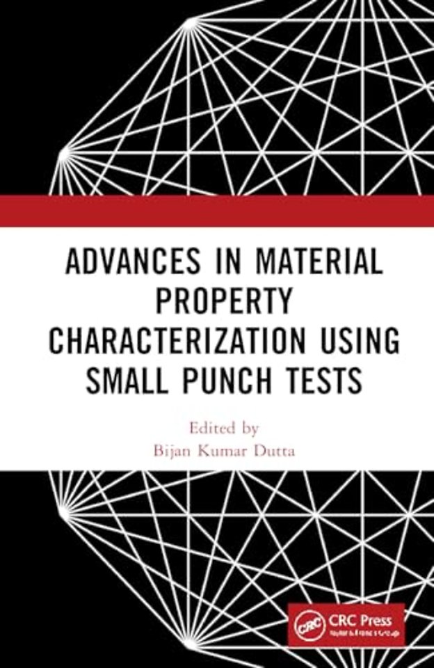 Advances in Material Property Characterization using Small Punch Tests