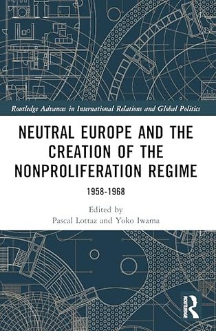 Neutral Europe and the Creation of the Nonproliferation Regime