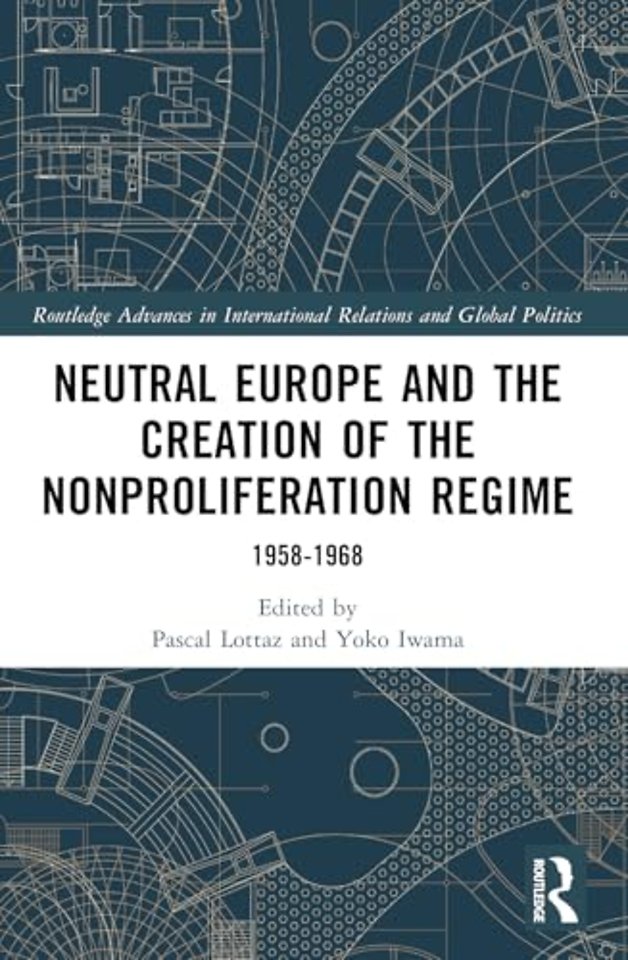 Neutral Europe and the Creation of the Nonproliferation Regime